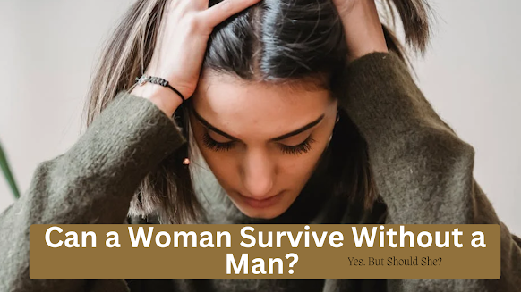 Can Woman Survive Without a Man Woman Survive Without a Man